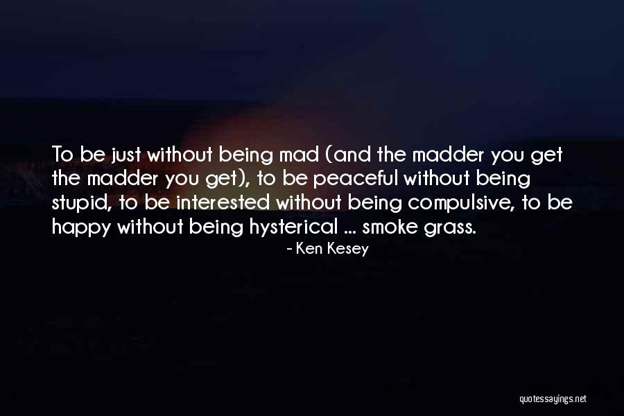 You Get Mad Quotes By Ken Kesey