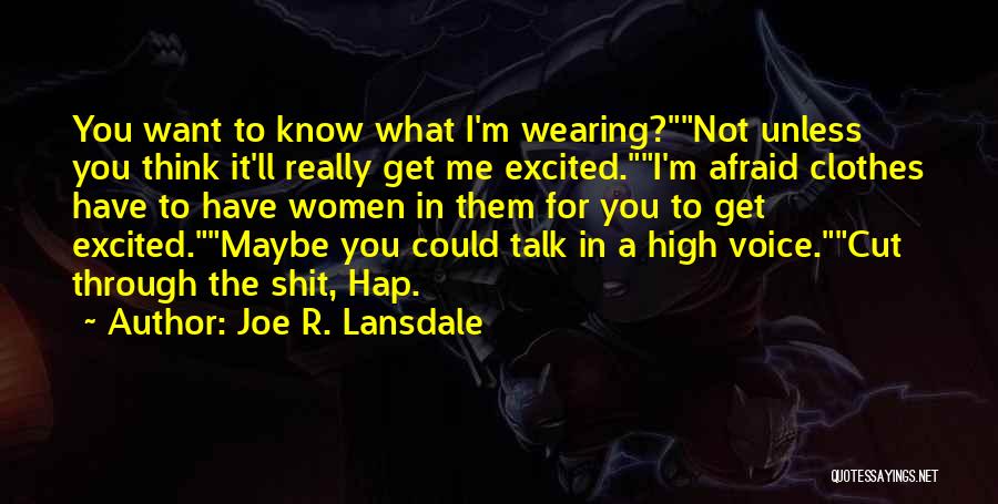 You Get Me High Quotes By Joe R. Lansdale