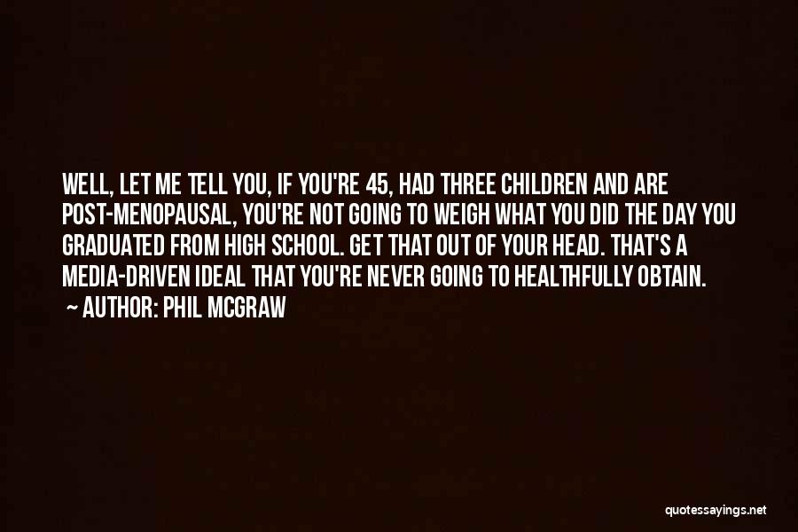 You Get Me High Quotes By Phil McGraw