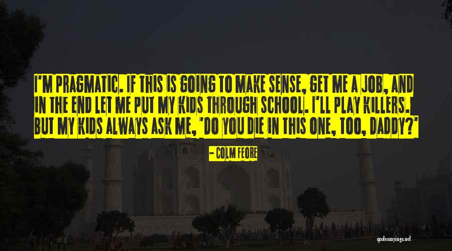 You Get Me Through Quotes By Colm Feore You Get Me Through Quotes By Colm Feore