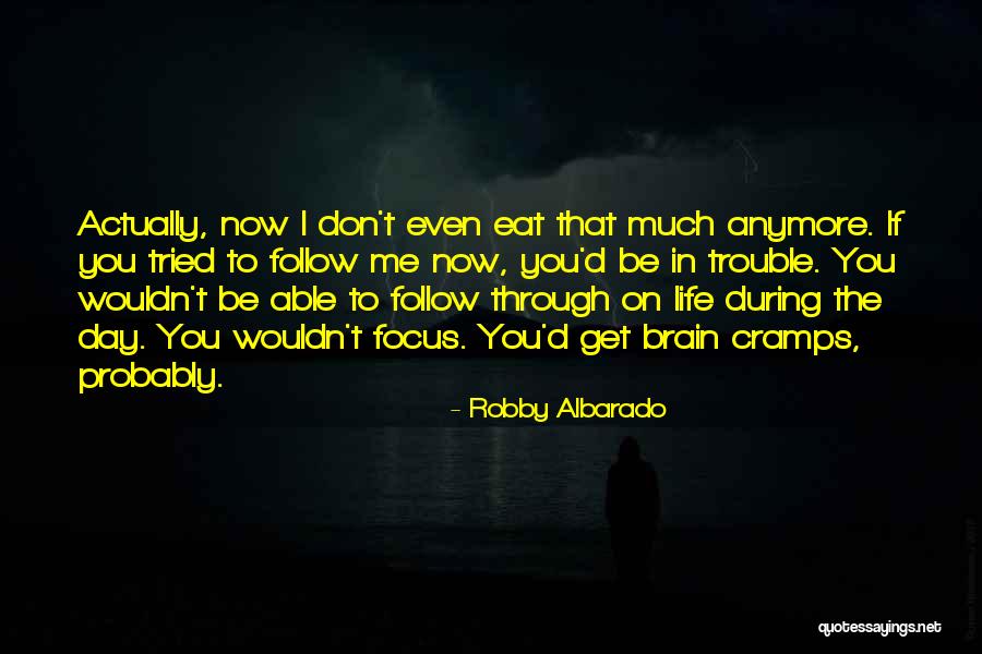 You Get Me Through Quotes By Robby Albarado You Get Me Through Quotes By Robby Albarado