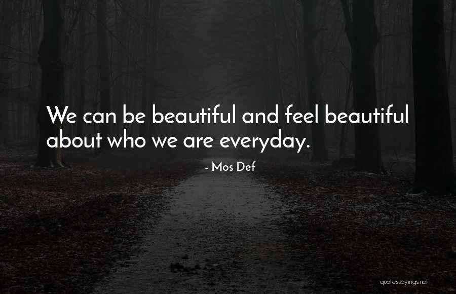 You Get More Beautiful Everyday Quotes By Mos Def