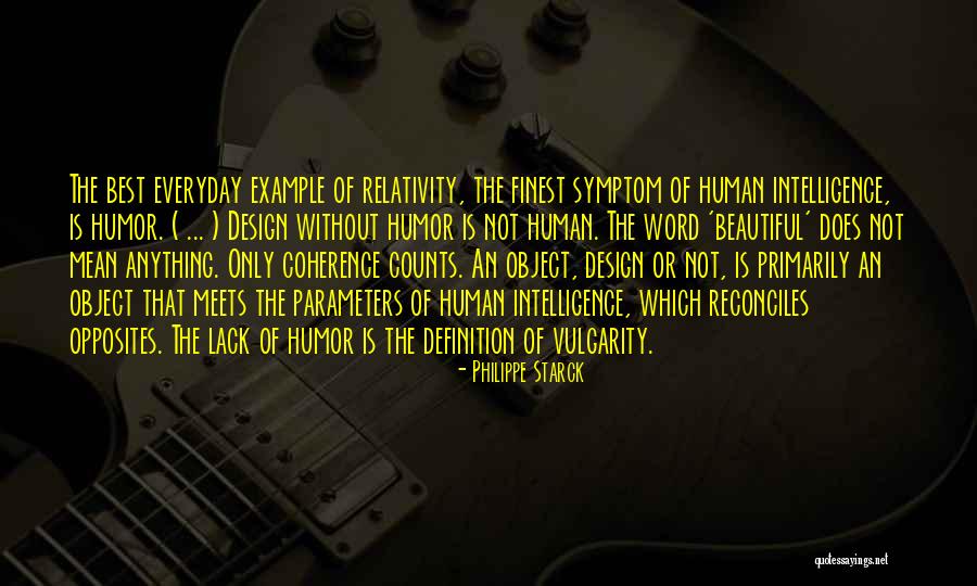 You Get More Beautiful Everyday Quotes By Philippe Starck