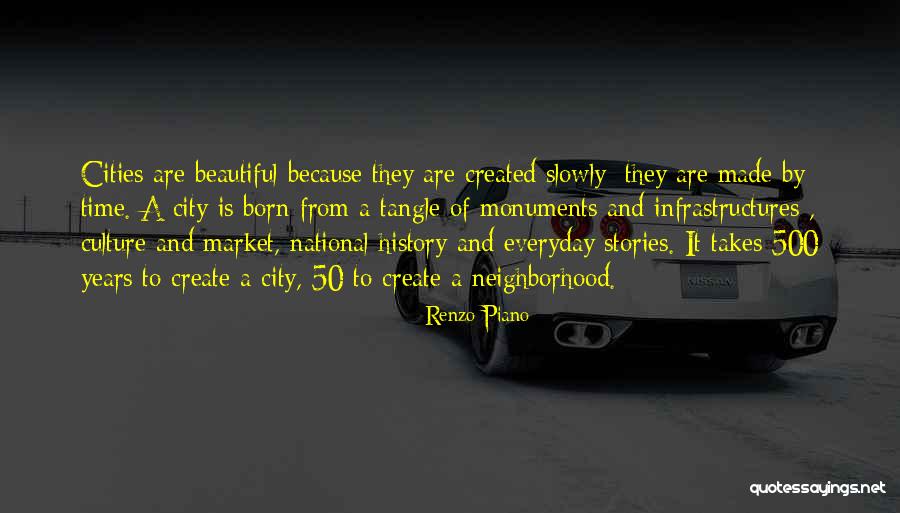 You Get More Beautiful Everyday Quotes By Renzo Piano