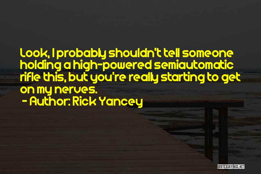You Get My Nerves Quotes By Rick Yancey