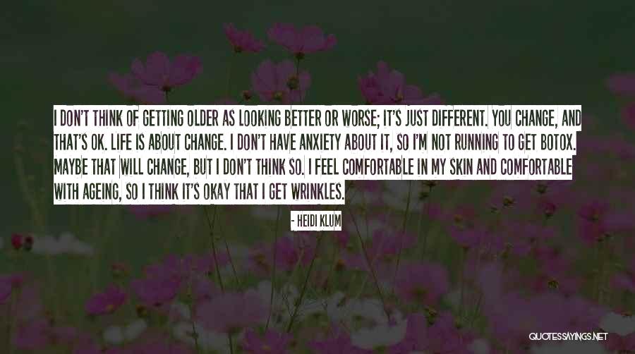 You Get Older Quotes By Heidi Klum You Get Older Quotes By Heidi Klum