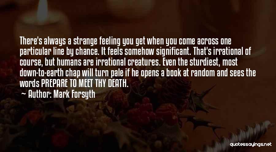 You Get One Chance Quotes By Mark Forsyth