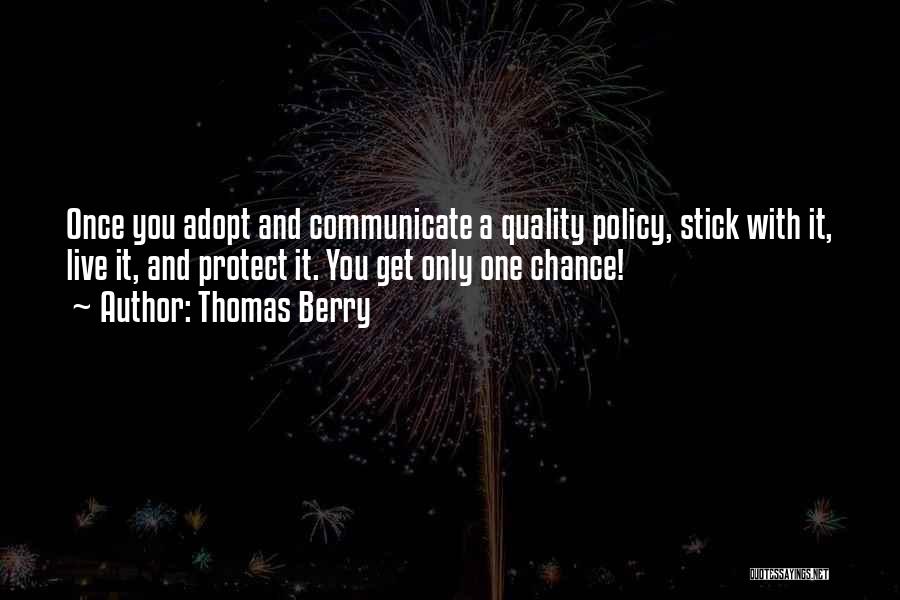 You Get One Chance Quotes By Thomas Berry