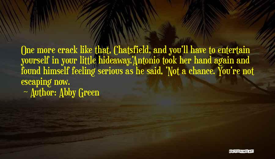 You Get One Chance With Me Quotes By Abby Green
