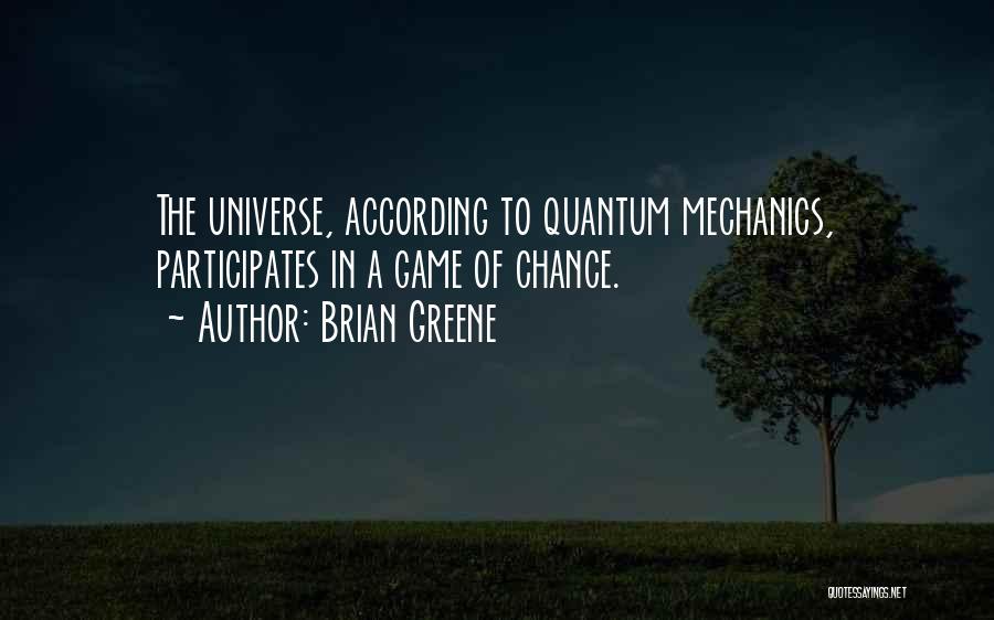 You Get One Chance With Me Quotes By Brian Greene