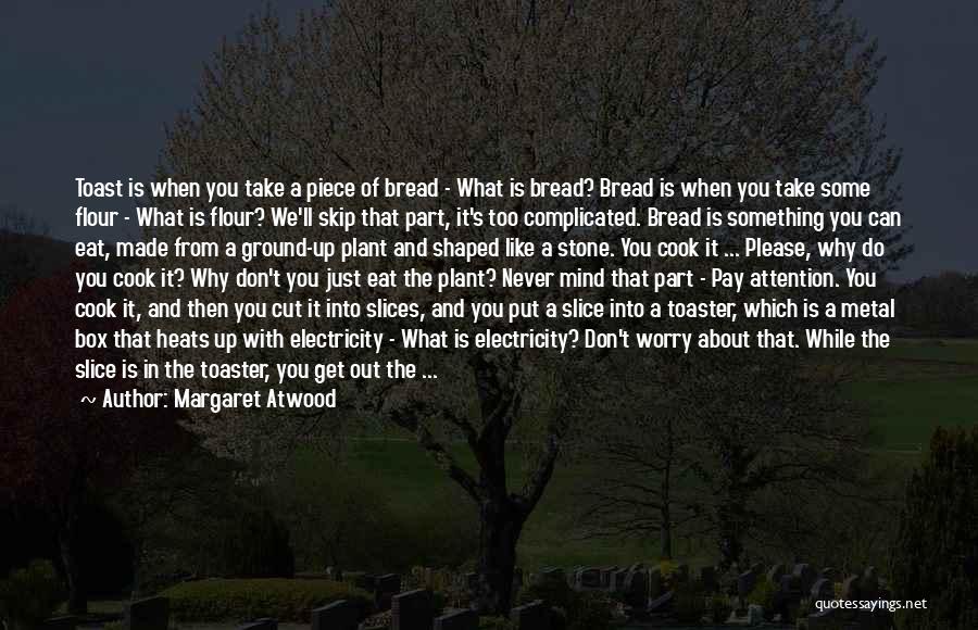 You Get Out What You Put In Quotes By Margaret Atwood