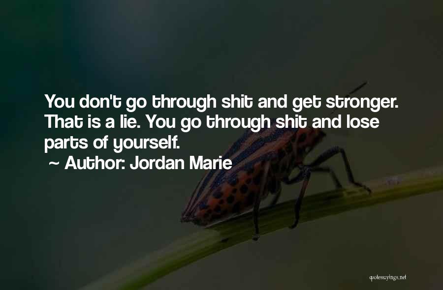 You Get Stronger Quotes By Jordan Marie