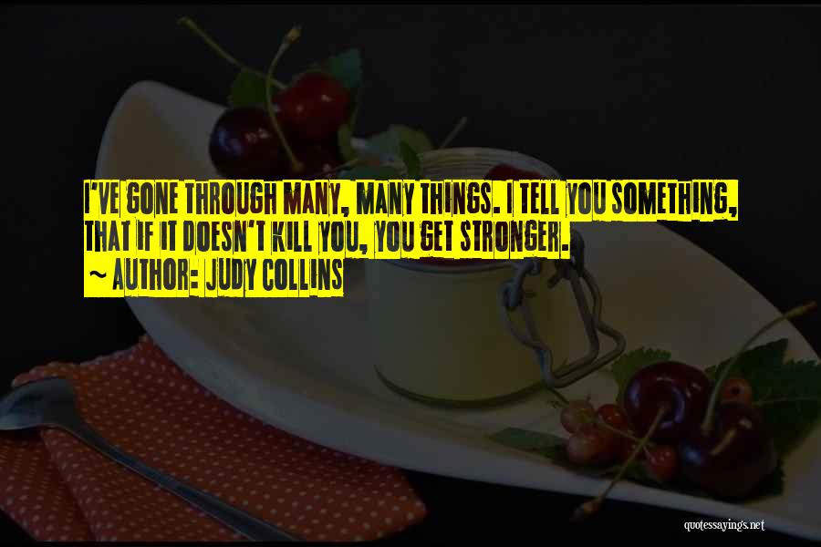 You Get Stronger Quotes By Judy Collins