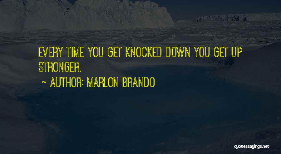 You Get Stronger Quotes By Marlon Brando