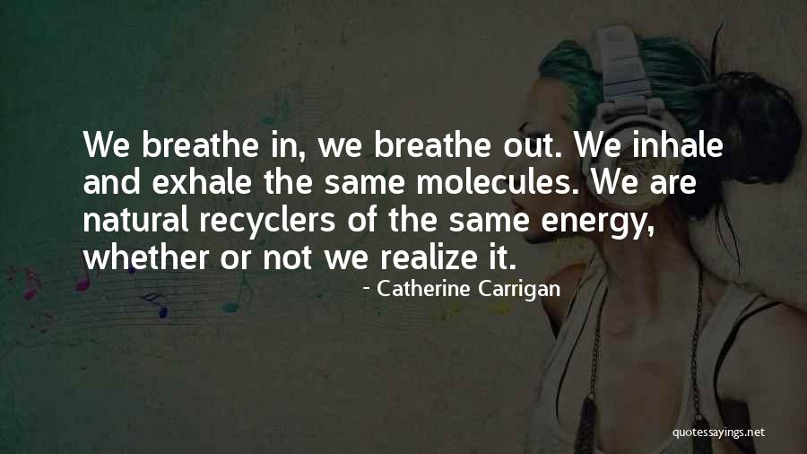 You Get The Same Energy Quotes By Catherine Carrigan You Get The Same Energy Quotes By Catherine Carrigan