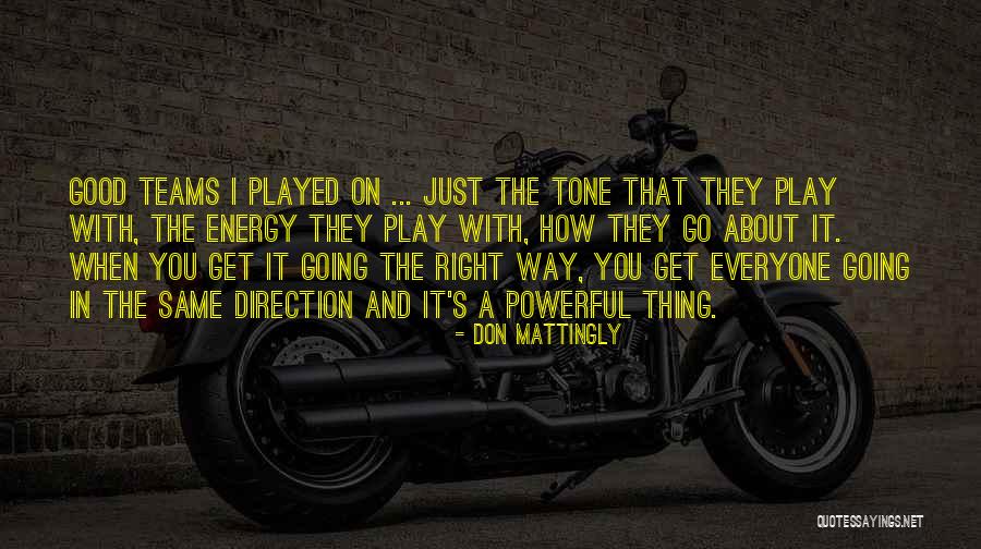 You Get The Same Energy Quotes By Don Mattingly You Get The Same Energy Quotes By Don Mattingly
