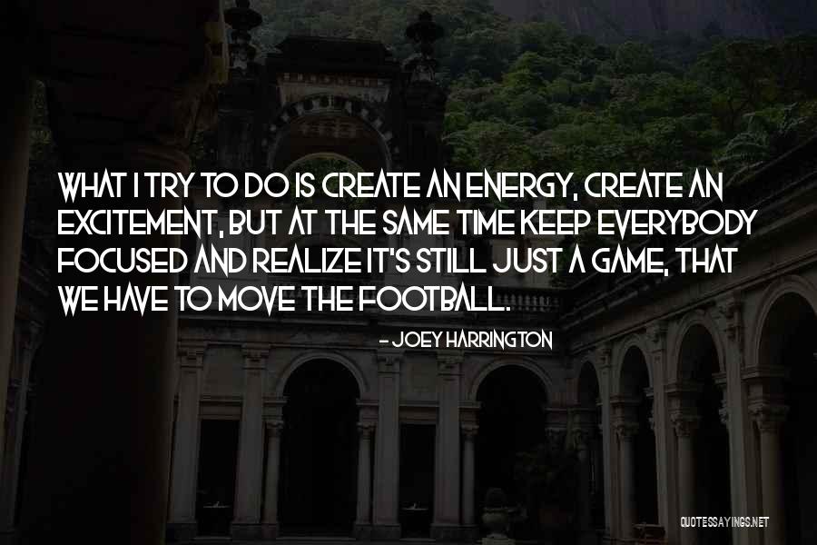 You Get The Same Energy Quotes By Joey Harrington You Get The Same Energy Quotes By Joey Harrington