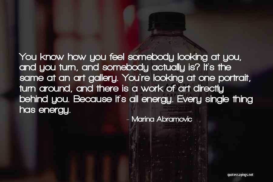 You Get The Same Energy Quotes By Marina Abramovic You Get The Same Energy Quotes By Marina Abramovic