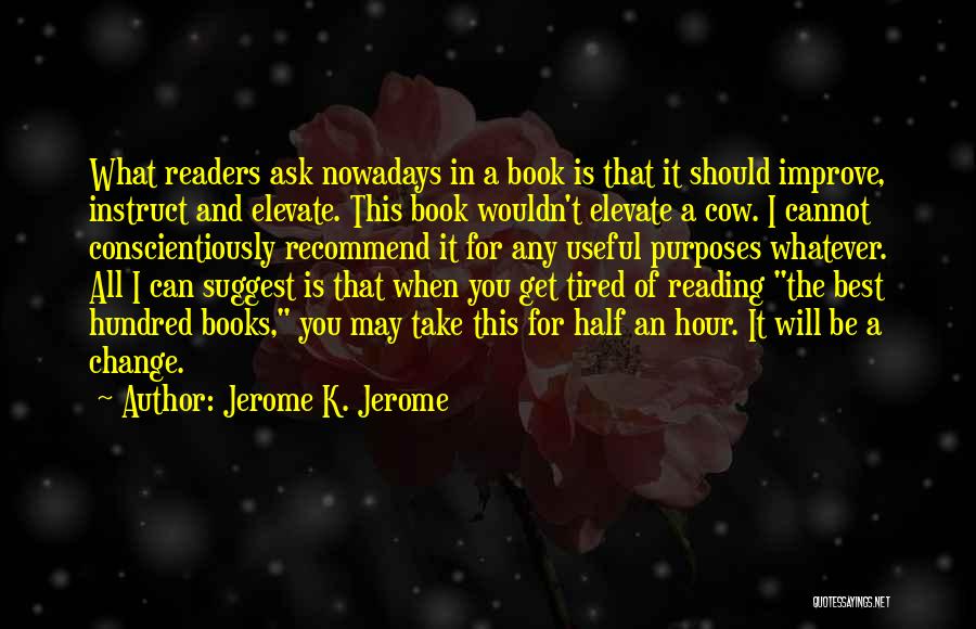You Get Tired Quotes By Jerome K. Jerome