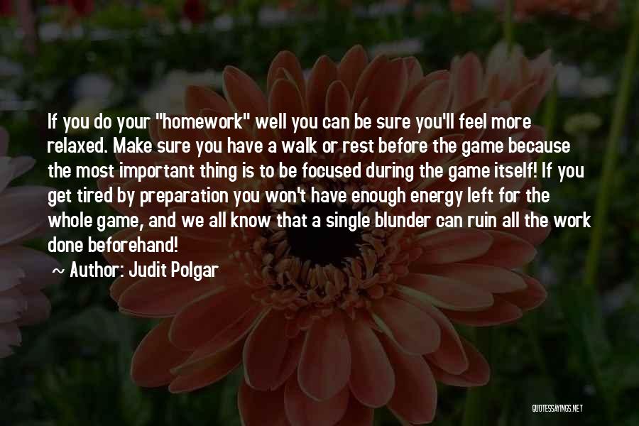 You Get Tired Quotes By Judit Polgar