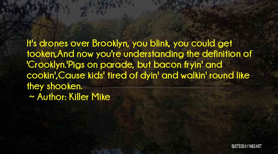 You Get Tired Quotes By Killer Mike