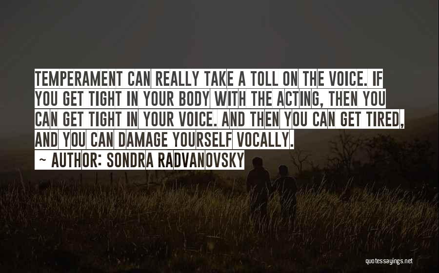 You Get Tired Quotes By Sondra Radvanovsky