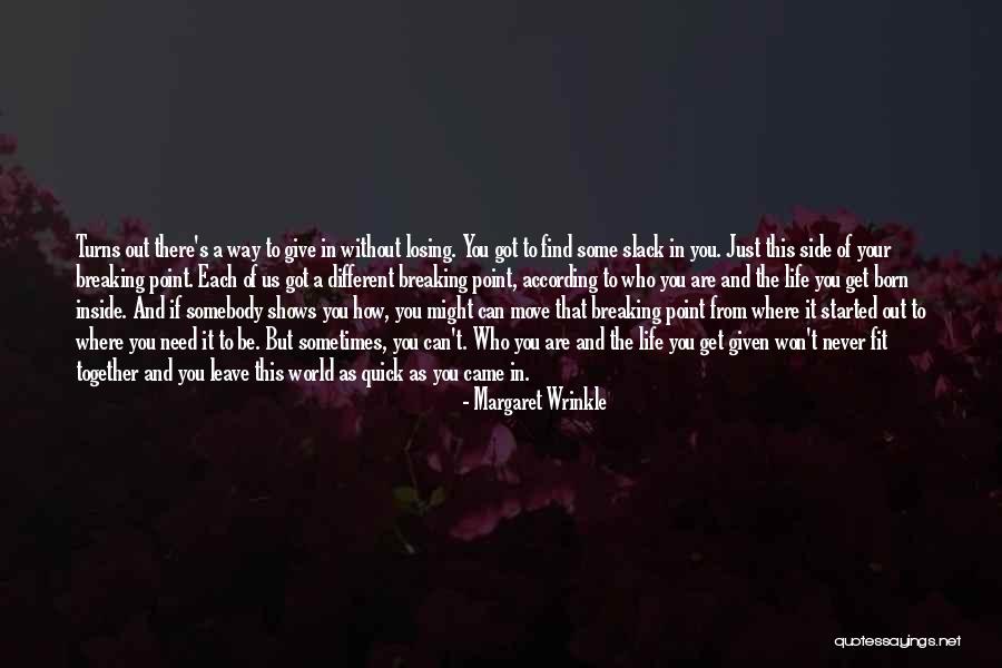 You Get To A Point In Life Quotes By Margaret Wrinkle You Get To A Point In Life Quotes By Margaret Wrinkle