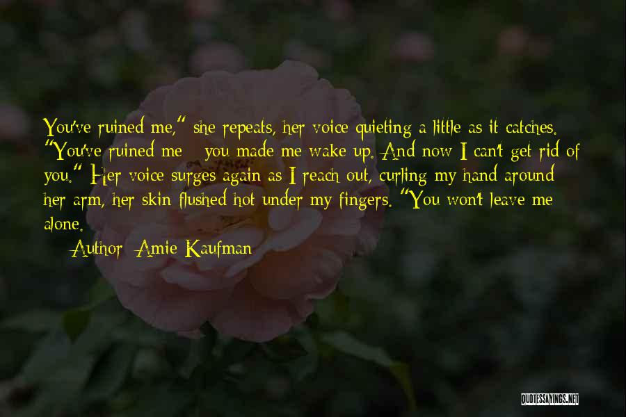 You Get Under My Skin Quotes By Amie Kaufman