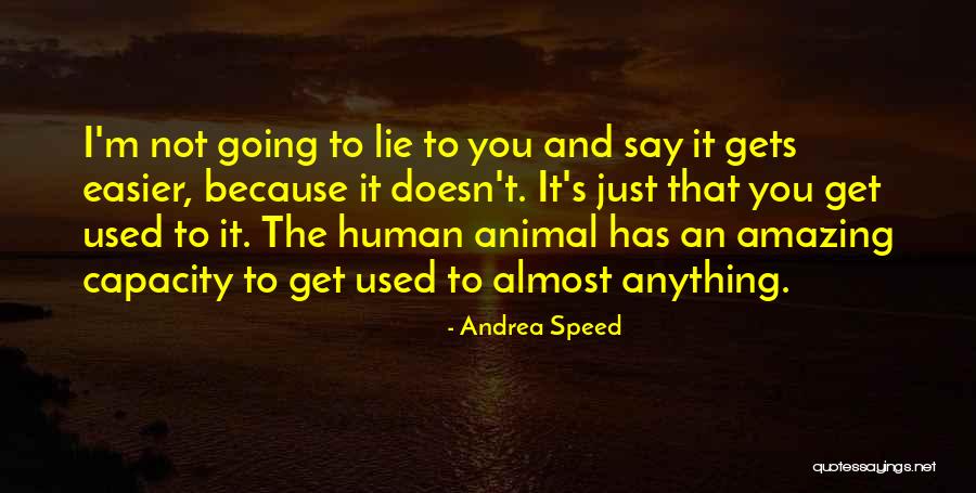 You Get Used To It Quotes By Andrea Speed You Get Used To It Quotes By Andrea Speed