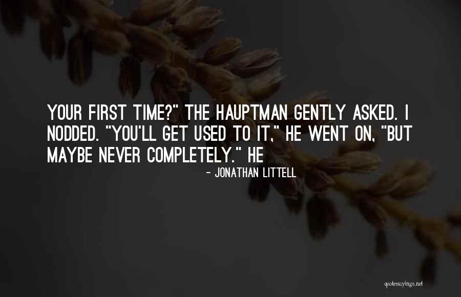 You Get Used To It Quotes By Jonathan Littell You Get Used To It Quotes By Jonathan Littell