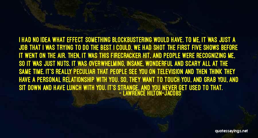 You Get Used To It Quotes By Lawrence Hilton-Jacobs You Get Used To It Quotes By Lawrence Hilton-Jacobs