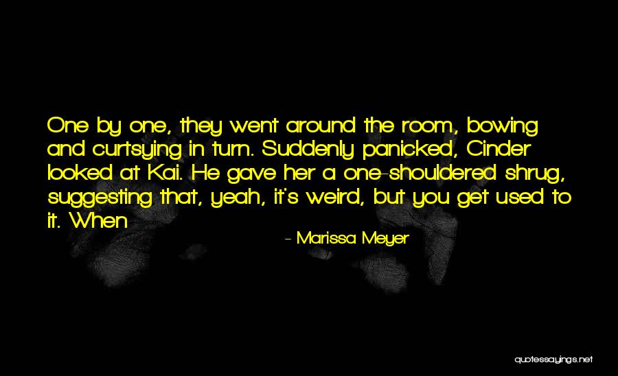 You Get Used To It Quotes By Marissa Meyer You Get Used To It Quotes By Marissa Meyer