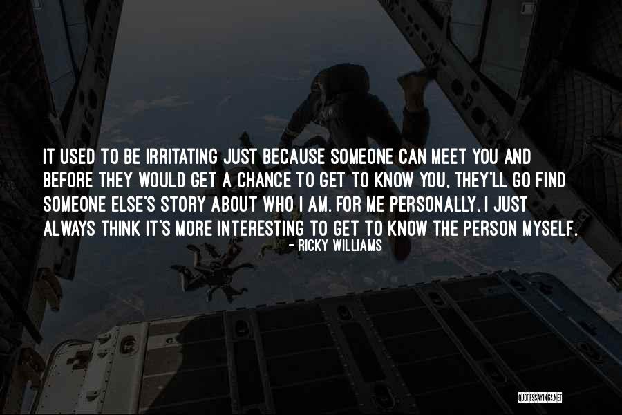 You Get Used To It Quotes By Ricky Williams You Get Used To It Quotes By Ricky Williams