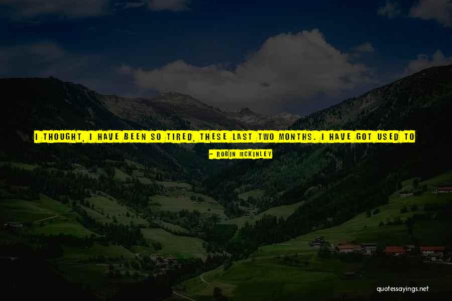 You Get Used To It Quotes By Robin McKinley You Get Used To It Quotes By Robin McKinley