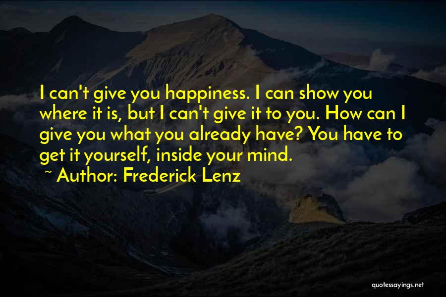 You Get What Give Quotes By Frederick Lenz