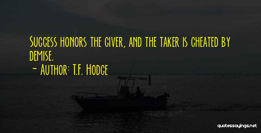 You Get What You Give Karma Quotes By T.F. Hodge