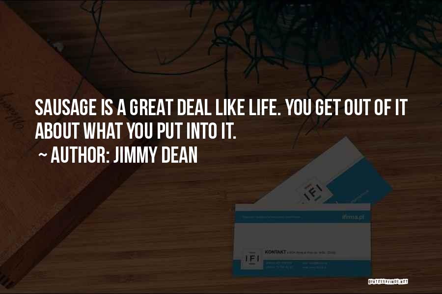 You Get What You Put Into Life Quotes By Jimmy Dean