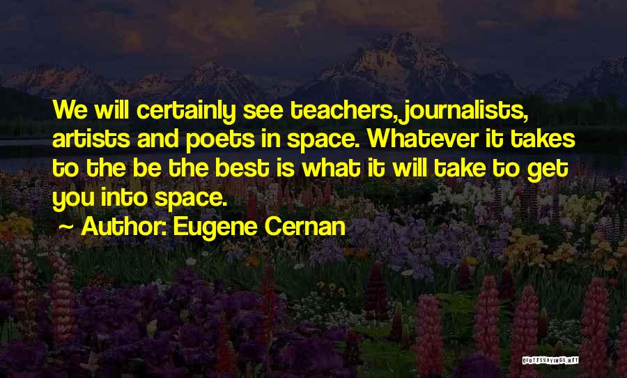 You Get What You See Quotes By Eugene Cernan