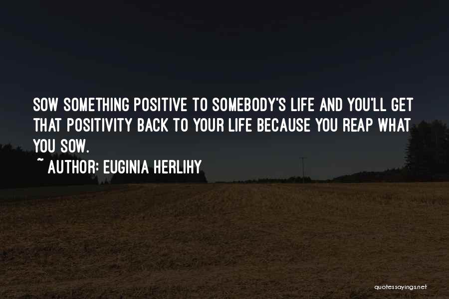 You Get What You Sow Quotes By Euginia Herlihy