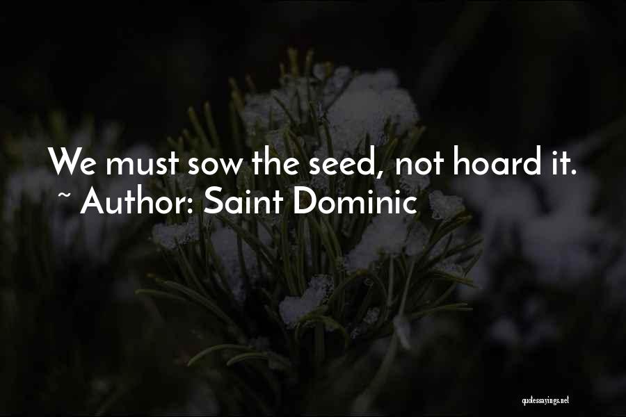 You Get What You Sow Quotes By Saint Dominic