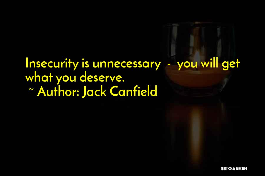 You Get You Deserve Quotes By Jack Canfield