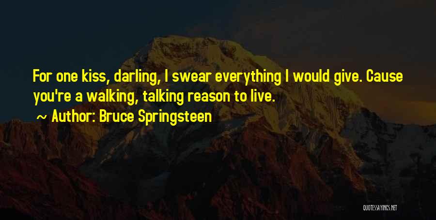 You Give Me Reason To Live Quotes By Bruce Springsteen