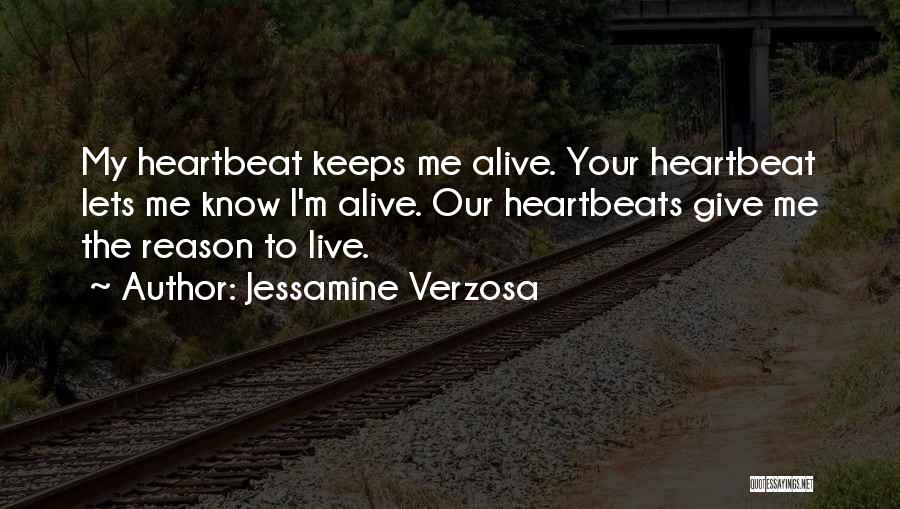 You Give Me Reason To Live Quotes By Jessamine Verzosa