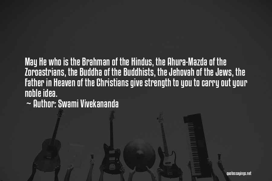 You Give Me The Strength To Carry On Quotes By Swami Vivekananda