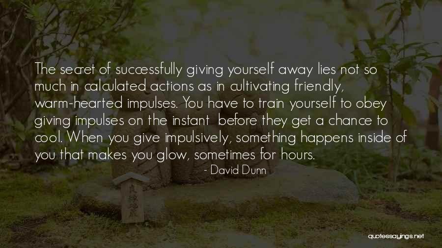 You Give So Much Of Yourself Quotes By David Dunn You Give So Much Of Yourself Quotes By David Dunn