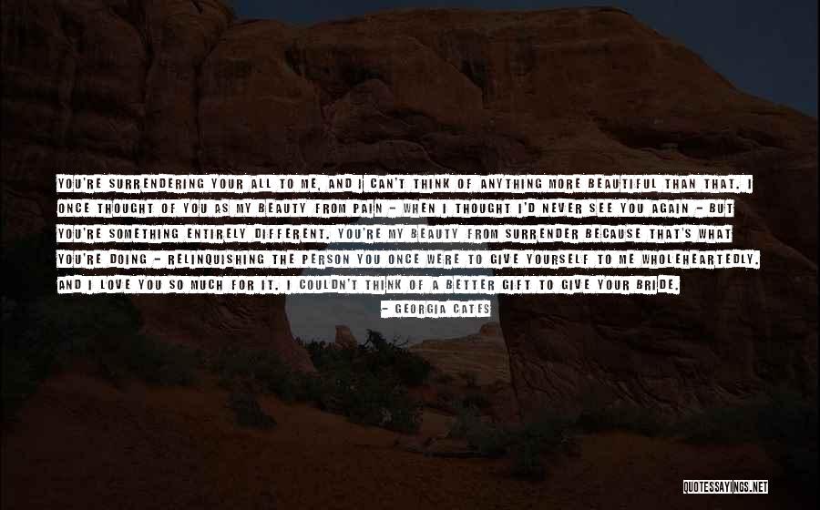 You Give So Much Of Yourself Quotes By Georgia Cates You Give So Much Of Yourself Quotes By Georgia Cates