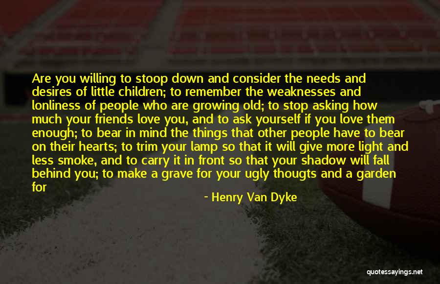 You Give So Much Of Yourself Quotes By Henry Van Dyke You Give So Much Of Yourself Quotes By Henry Van Dyke