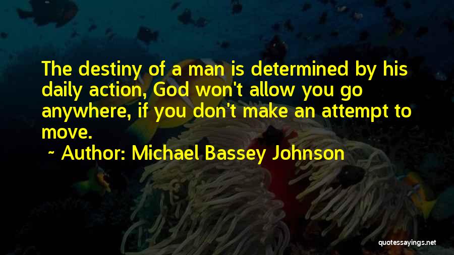 You Go Man Quotes By Michael Bassey Johnson