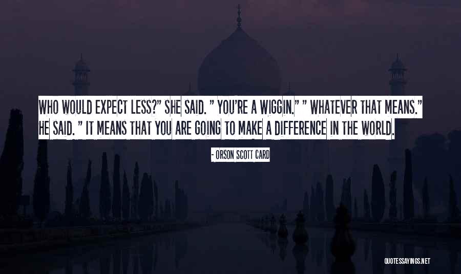 You Going To Make It Quotes By Orson Scott Card You Going To Make It Quotes By Orson Scott Card