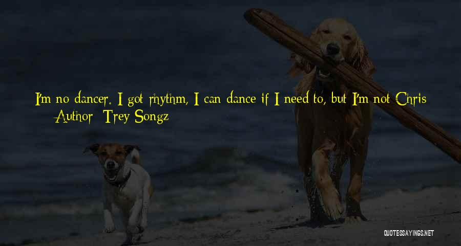 You Gon Need Me Quotes By Trey Songz